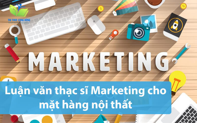 Luận văn thạc sĩ Marketing cho mặt hàng nội thất