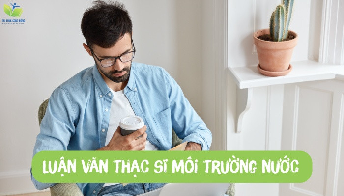 Luận văn thạc sĩ môi trường nước Luận văn thạc sĩ môi trường nước