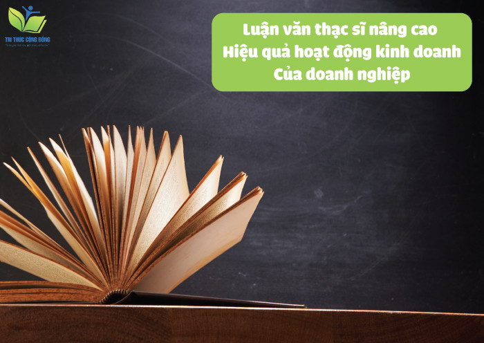 Luận văn thạc sĩ nâng cao hiệu quả hoạt động kinh doanh của doanh nghiệp Luận văn thạc sĩ nâng cao hiệu quả hoạt động kinh doanh của doanh nghiệp