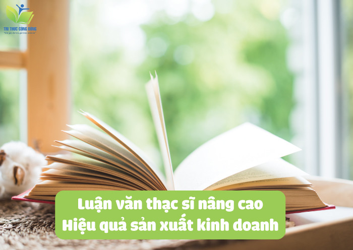 Luận văn thạc sĩ nâng cao hiệu quả sản xuất kinh doanh Luận văn thạc sĩ nâng cao hiệu quả sản xuất kinh doanh