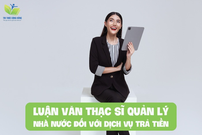 Luận văn thạc sĩ quản lý nhà nước đối với dịch vụ trả tiền Luận văn thạc sĩ quản lý nhà nước đối với dịch vụ trả tiền