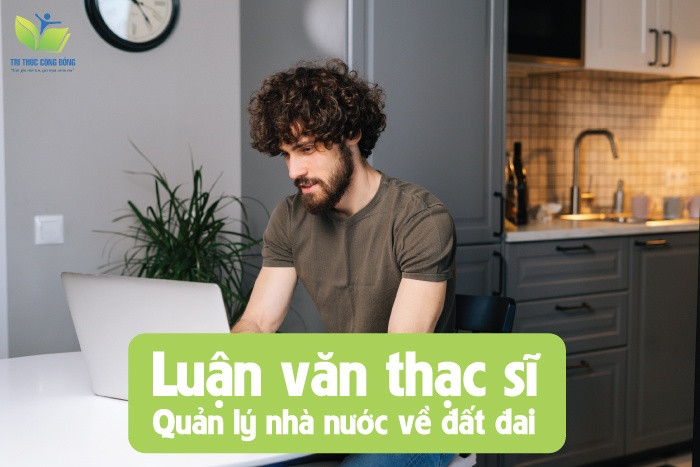 Luận văn thạc sĩ quản lý nhà nước về đất đai Luận văn thạc sĩ quản lý nhà nước về đất đai