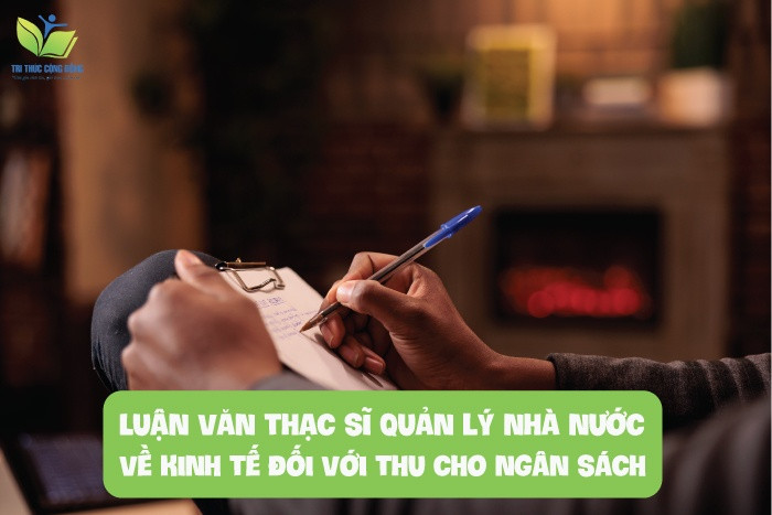 Luận văn thạc sĩ quản lý nhà nước về kinh tế đối với thu chi ngân sách Luận văn thạc sĩ quản lý nhà nước về kinh tế đối với thu chi ngân sách