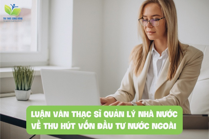 Luận văn thạc sĩ quản lý nhà nước về thu hút vốn đầu tư nước ngoài