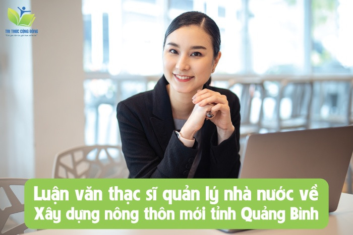 Luận văn thạc sĩ quản lý nhà nước về xây dựng nông thôn mới tỉnh Quảng Bình Luận văn thạc sĩ quản lý nhà nước về xây dựng nông thôn mới tỉnh Quảng Bình
