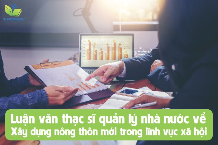 Luận văn thạc sĩ quản lý nhà nước về xây dựng nông thôn mới trong lĩnh vực xã hội Luận văn thạc sĩ quản lý nhà nước về xây dựng nông thôn mới trong lĩnh vực xã hội