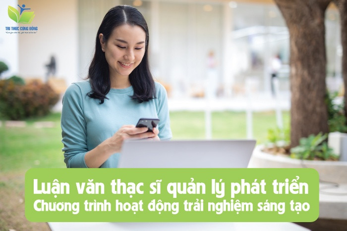 Luận văn thạc sĩ quản lý phát triển chương trình hoạt động trải nghiệm sáng Luận văn thạc sĩ quản lý phát triển chương trình hoạt động trải nghiệm sáng