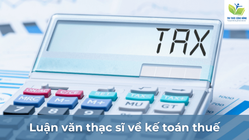 Luận văn thạc sĩ về kế toán thuế Luận văn thạc sĩ về kế toán thuế