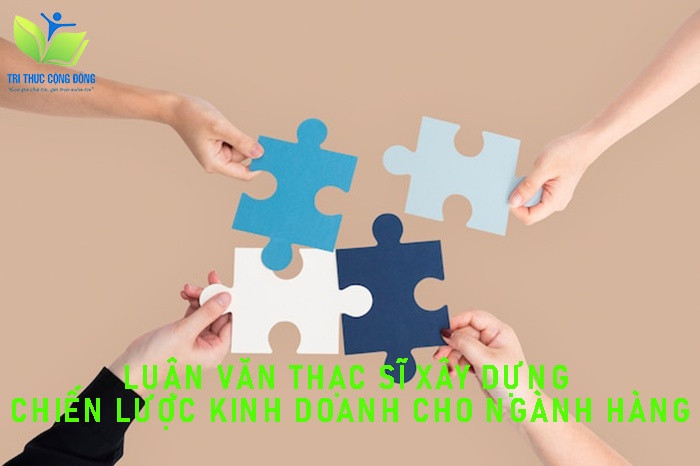 Luận văn thạc sĩ xây dựng chiến lược kinh doanh cho ngành hàng Luận văn thạc sĩ xây dựng chiến lược kinh doanh cho ngành hàng
