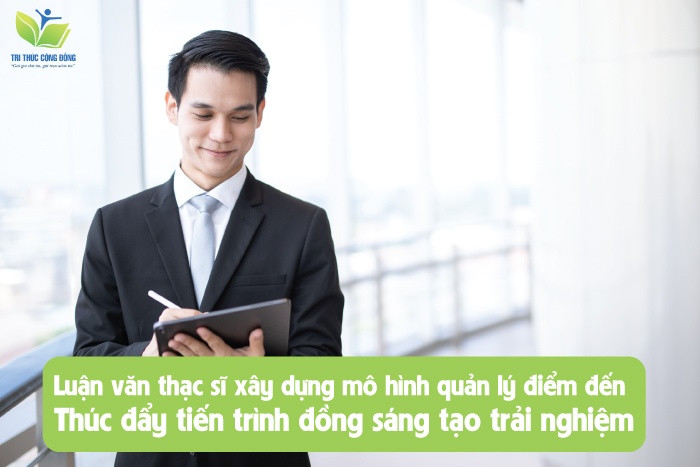 Luận văn thạc sĩ xây dựng mô hình quản lý điểm đến thúc đẩy tiến trình đồng sáng tạo trải nghiệm Luận văn thạc sĩ xây dựng mô hình quản lý điểm đến thúc đẩy tiến trình đồng sáng tạo trải nghiệm