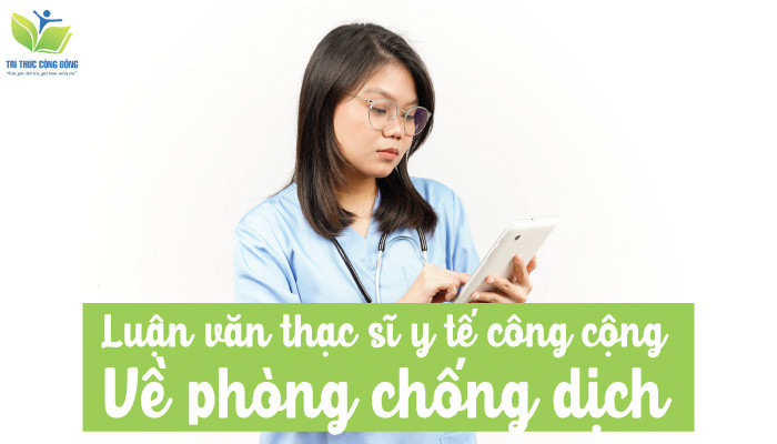 Luận văn thạc sĩ y tế công cộng về phòng chống dịch Luận văn thạc sĩ y tế công cộng về phòng chống dịch