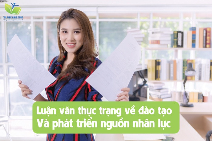 Luận văn thực trạng về đào tạo và phát triển nguồn nhân lực