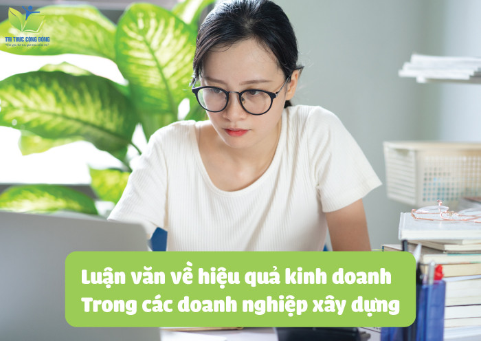 Luận văn về hiệu quả kinh doanh trong các doanh nghiệp xây dựng Luận văn về hiệu quả kinh doanh trong các doanh nghiệp xây dựng