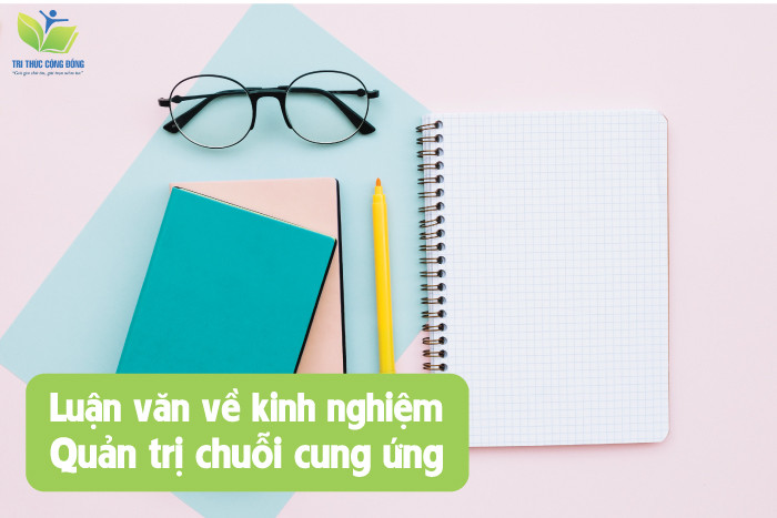 Luận văn về kinh nghiệm quản trị chuỗi cung ứng Luận văn về kinh nghiệm quản trị chuỗi cung ứng