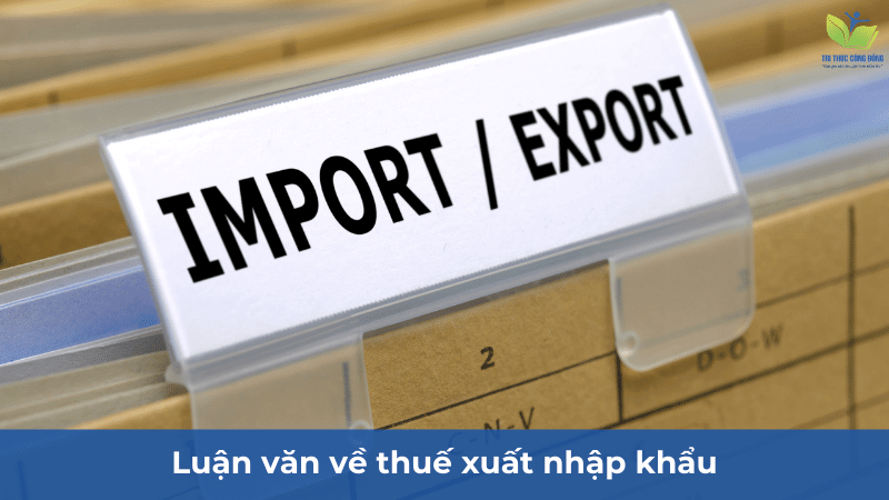Luận văn về thuế xuất nhập khẩu Luận văn về thuế xuất nhập khẩu