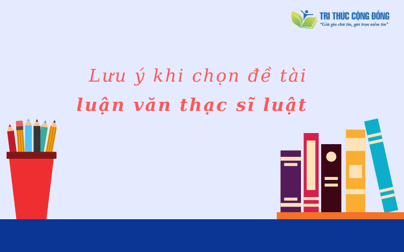 Lưu ý khi chọn đề tài luận văn thạc sĩ Luật