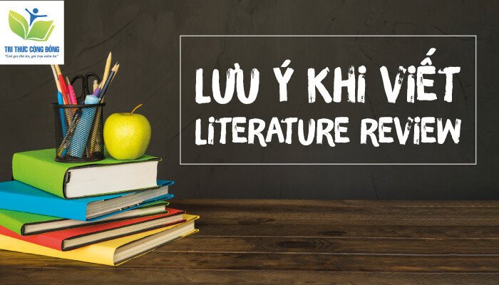Lưu ý khi viết Literature Review Lưu ý khi viết Literature Review