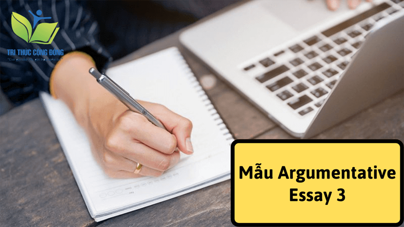 Mẫu Argumentative Essay 3 Mẫu Argumentative Essay 3