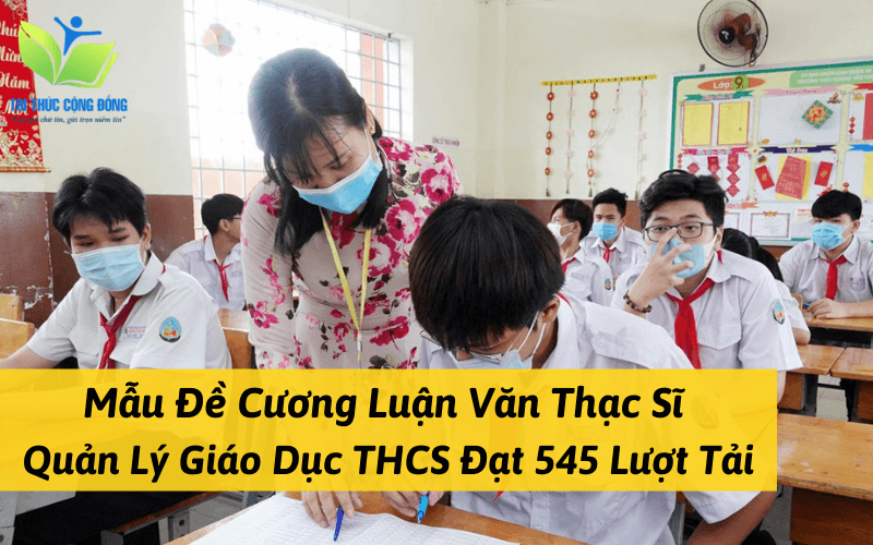 Mẫu đề cương luận văn thạc sĩ thạc sĩ quản lý giáo dục trung học cơ sở đạt 545 lượt tải