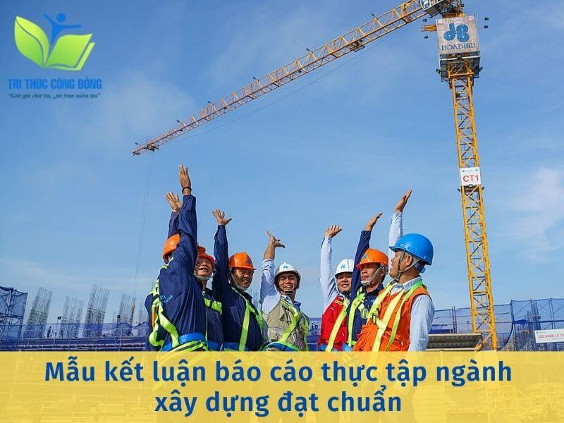 Mẫu kết luận báo cáo thực tập ngành xây dựng đạt chuẩn