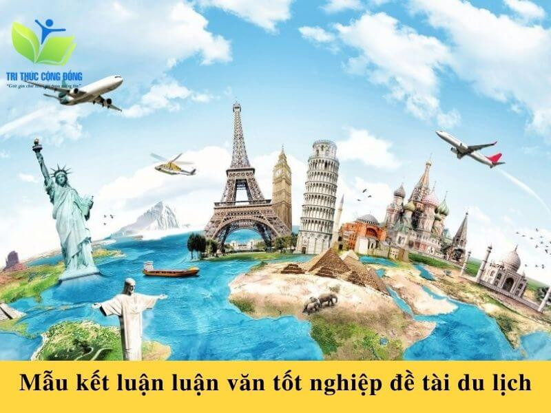 Mẫu kết luận luận văn tốt nghiệp ngành du lịch Mẫu kết luận luận văn tốt nghiệp ngành du lịch