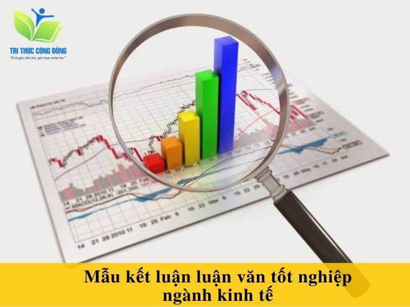 Mẫu kết luận luận văn tốt nghiệp ngành kinh tế