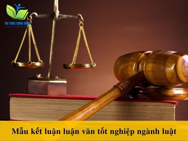 Mẫu kết luận luận văn tốt nghiệp ngành luật