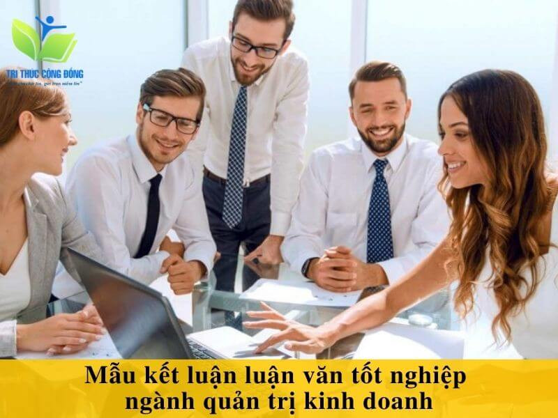 Mẫu kết luận luận văn tốt nghiệp ngành quản trị kinh doanh