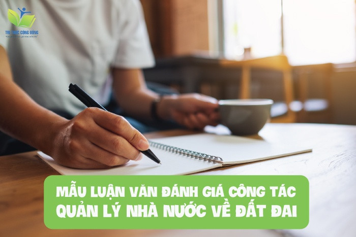 Mẫu luận văn đánh giá công tác quản lý nhà nước về đất đai Mẫu luận văn đánh giá công tác quản lý nhà nước về đất đai