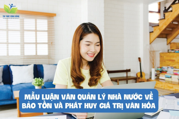 Mẫu luận văn quản lý nhà nước về bảo tồn và phát huy giá trị văn hóa Mẫu luận văn quản lý nhà nước về bảo tồn và phát huy giá trị văn hóa
