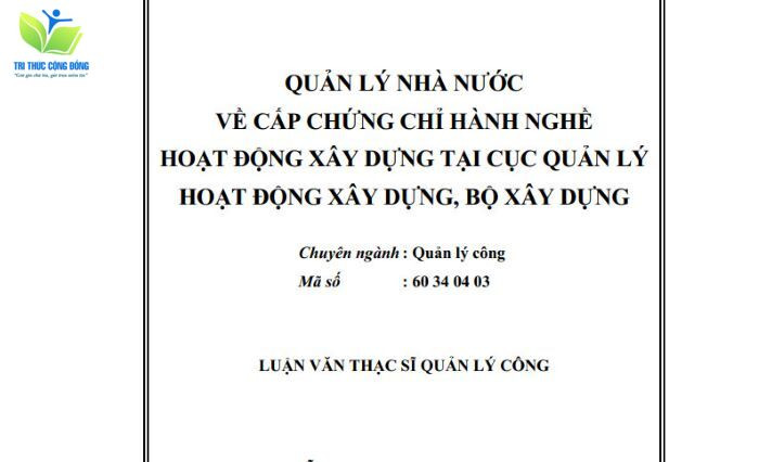 Mẫu luận văn quản lý nhà nước về cấp chứng chỉ hành nghề hoạt động xây dựng