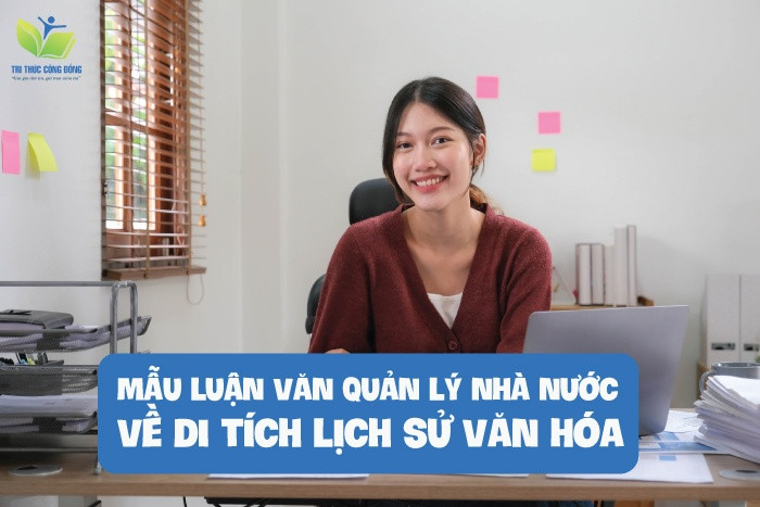 Mẫu luận văn quản lý nhà nước về di tích lịch sử văn hóa
