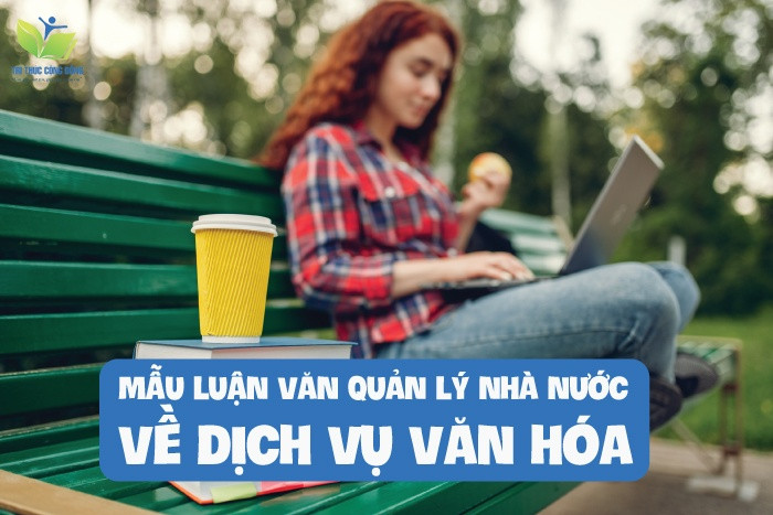 Mẫu luận văn quản lý nhà nước về dịch vụ văn hóa Mẫu luận văn quản lý nhà nước về dịch vụ văn hóa