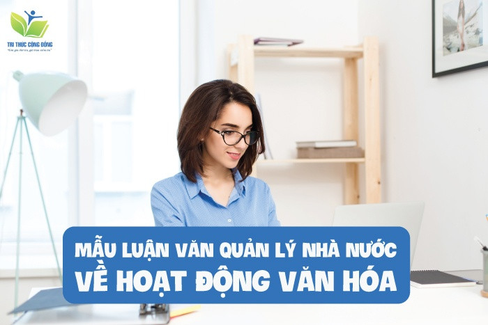 Mẫu luận văn quản lý nhà nước về hoạt động văn hóa Mẫu luận văn quản lý nhà nước về hoạt động văn hóa