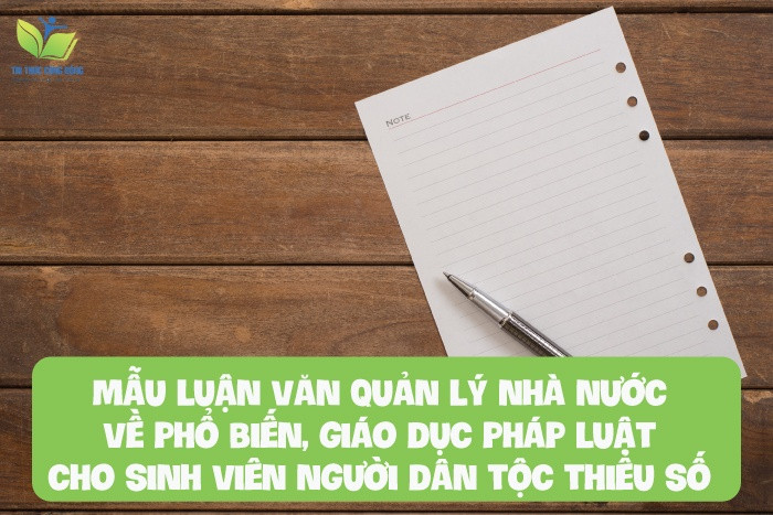 Mẫu luận văn quản lý nhà nước về phổ biến, giáo dục pháp luật cho sinh viên người dân tộc thiểu số Mẫu luận văn quản lý nhà nước về phổ biến, giáo dục pháp luật cho sinh viên người dân tộc thiểu số