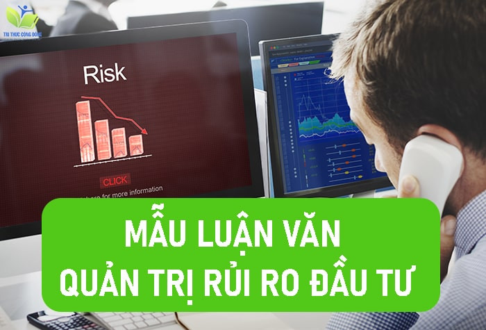 Mẫu luận văn quản trị rủi ro đầu tư Mẫu luận văn quản trị rủi ro đầu tư