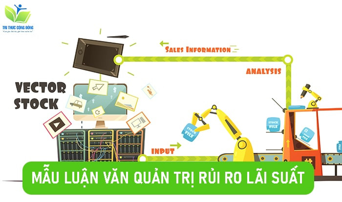 Mẫu luận văn quản trị rủi ro lãi suất Mẫu luận văn quản trị rủi ro lãi suất