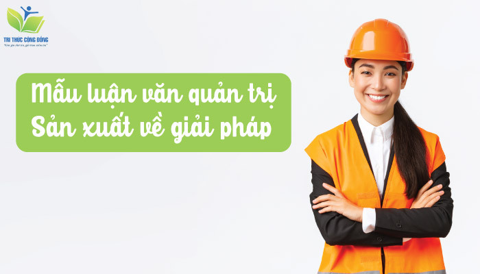 Mẫu luận văn quản trị sản xuất về giải pháp Mẫu luận văn quản trị sản xuất về giải pháp