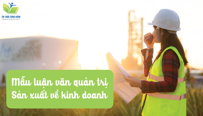 Mẫu luận văn quản trị sản xuất về kinh doanh Mẫu luận văn quản trị sản xuất về kinh doanh