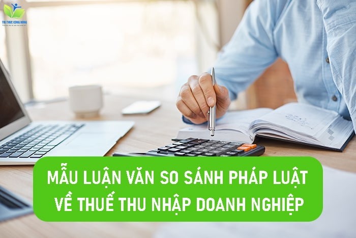 Mẫu luận văn so sánh pháp luật về thuế thu nhập doanh nghiệp