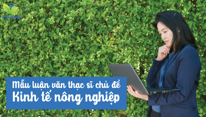 Mẫu luận văn thạc sĩ chủ đề kinh tế nông nghiệp Mẫu luận văn thạc sĩ chủ đề kinh tế nông nghiệp