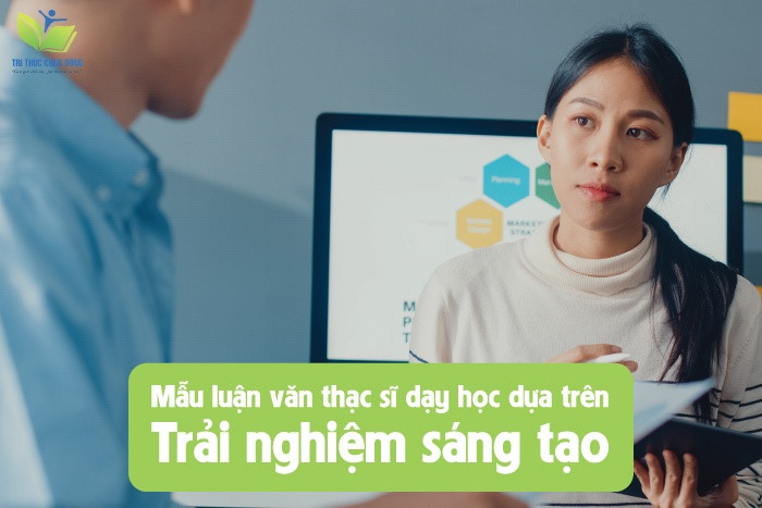Mẫu luận văn thạc sĩ dạy học dựa trên trải nghiệm sáng tạo Mẫu luận văn thạc sĩ dạy học dựa trên trải nghiệm sáng tạo