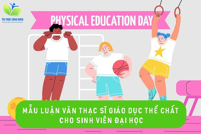 Mẫu luận văn thạc sĩ giáo dục thể chất cho sinh viên đại học Mẫu luận văn thạc sĩ giáo dục thể chất cho sinh viên đại học