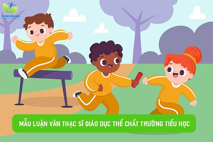 Mẫu luận văn thạc sĩ giáo dục thể chất trường tiểu học Mẫu luận văn thạc sĩ giáo dục thể chất trường tiểu học