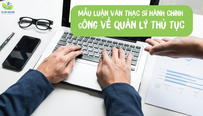 Mẫu luận văn thạc sĩ hành chính công về quản lý thủ tục Mẫu luận văn thạc sĩ hành chính công về quản lý thủ tục