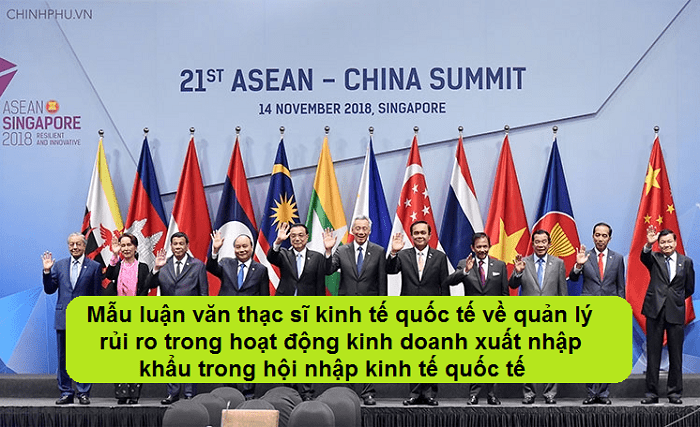 Mẫu luận văn thạc sĩ kinh tế quốc tế về quản lý rủi ro trong hoạt động kinh doanh xuất nhập khẩu trong hội nhập kinh tế quốc tế