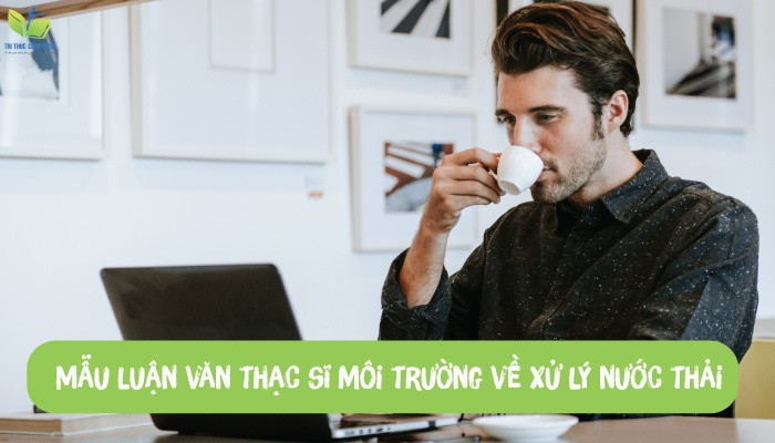 Mẫu luận văn thạc sĩ môi trường về xử lý nước thải Mẫu luận văn thạc sĩ môi trường về xử lý nước thải