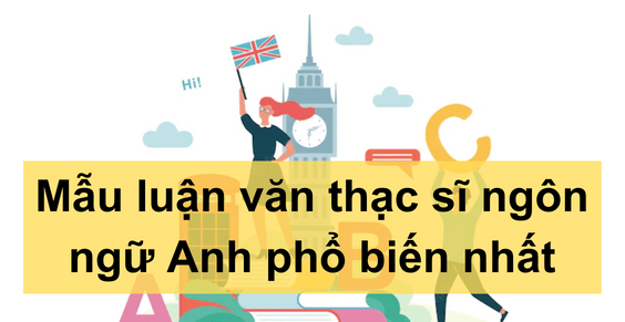 Mẫu luận văn thạc sĩ ngôn ngữ Anh phổ biến nhất