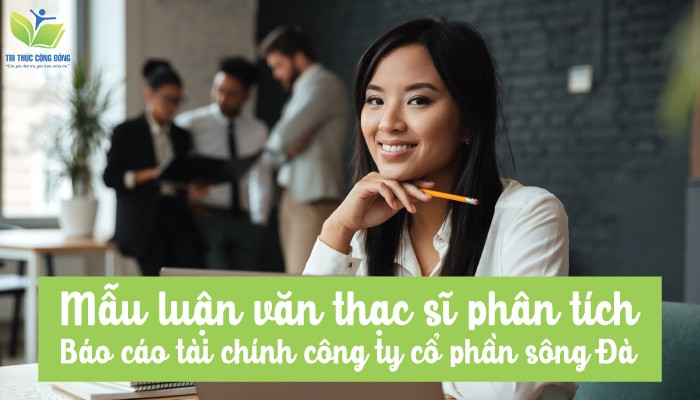 Mẫu luận văn thạc sĩ phân tích báo cáo tài chính công ty cổ phần sông Đà
