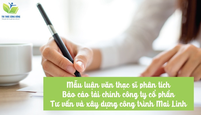 Mẫu luận văn thạc sĩ phân tích báo cáo tài chính công ty cổ phần tư vấn và xây dựng công trình Mai Linh